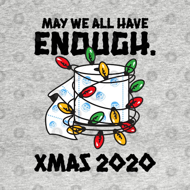 MAY WE ALL HAVE ENOUGH TOILET PAPER FOR XMAS 2020 by Freckle Face